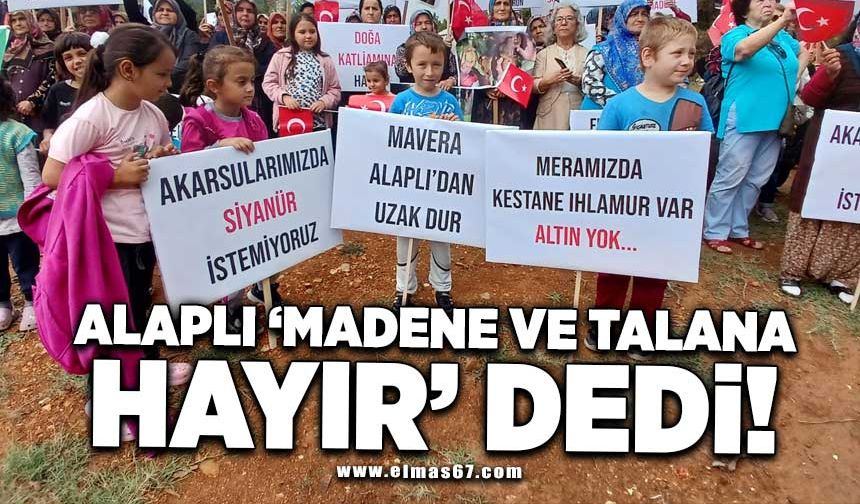 ALAPLI MADENE VE TALANA “HAYIR” DEDİ!