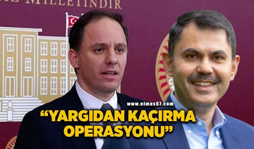 “Murat Kurum’u yargıdan kaçırma operasyonu”