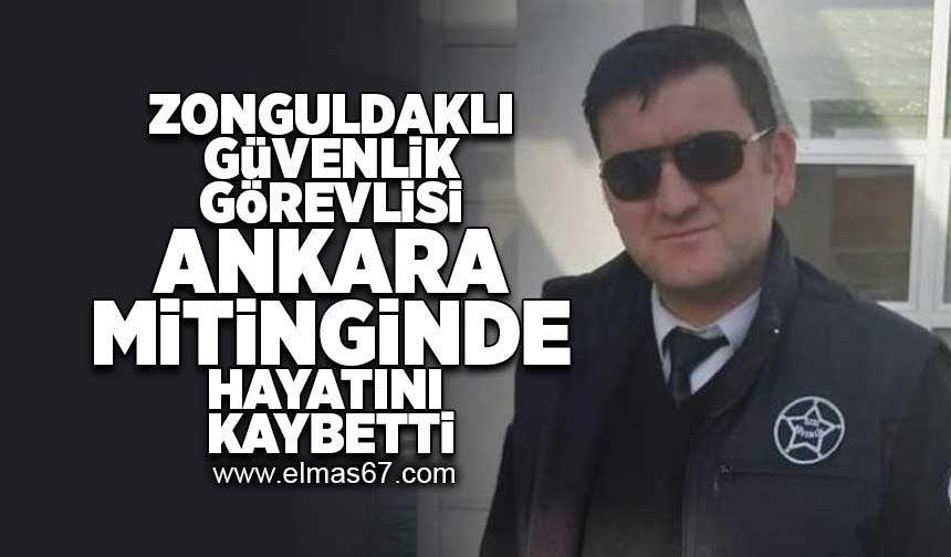 Zonguldaklı güvenlik görevlisi mitingde hayatını kaybetti!