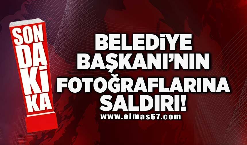 Belediye Başkanı'nın fotoğraflarına saldırı!