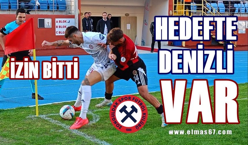 İzin bitti çalışma zamanı: Hedefte Denizli var!