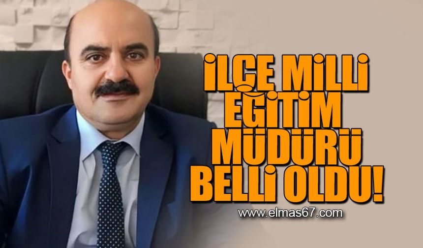 İlçe Milli Eğitim Müdürü belli oldu!