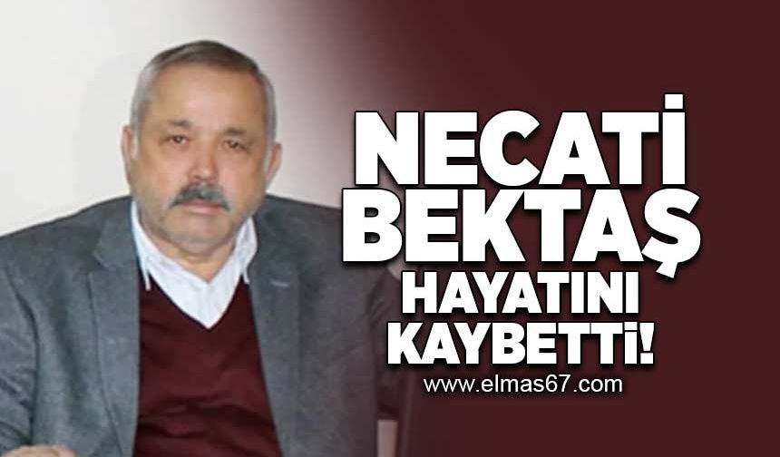 Necati Bektaş hayatını kaybetti!