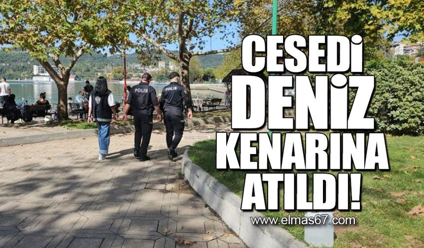 Cesedi deniz kenarına atıldı!