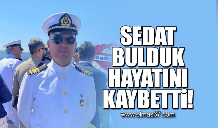 Sedat Bulduk hayatını kaybetti!