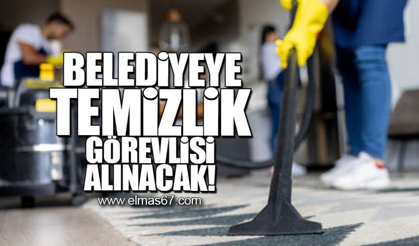 Belediyeye temizlik görevlisi alınacak!