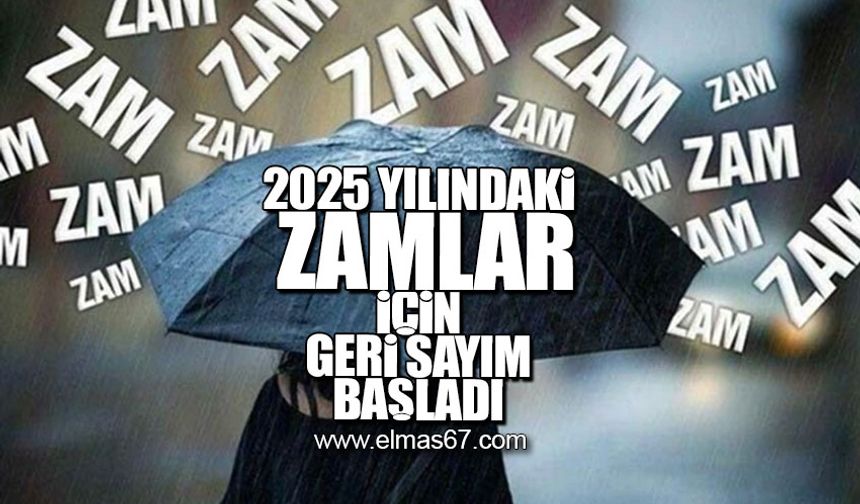 2025 yılındaki zamlar için geri sayım başladı!