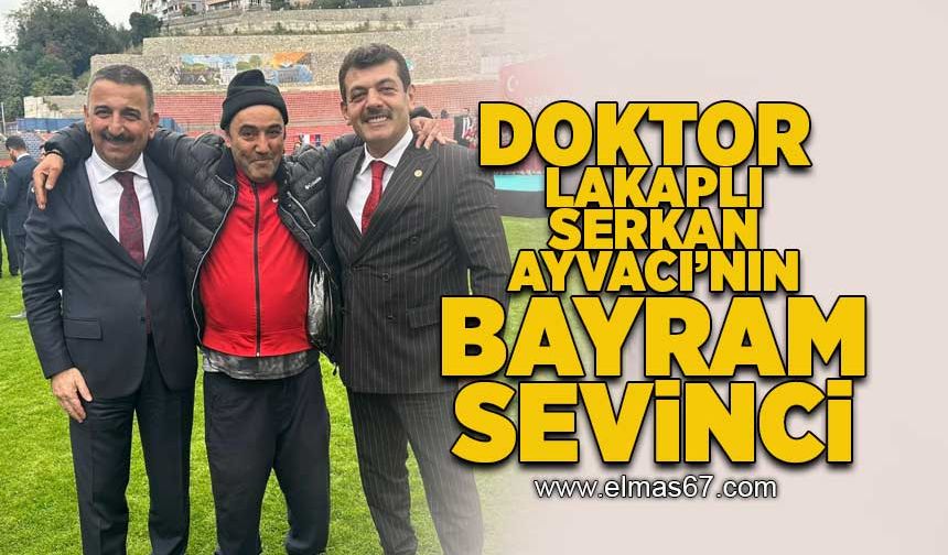 Doktor lakaplı Serkan Ayvacı'nın bayram sevinci!