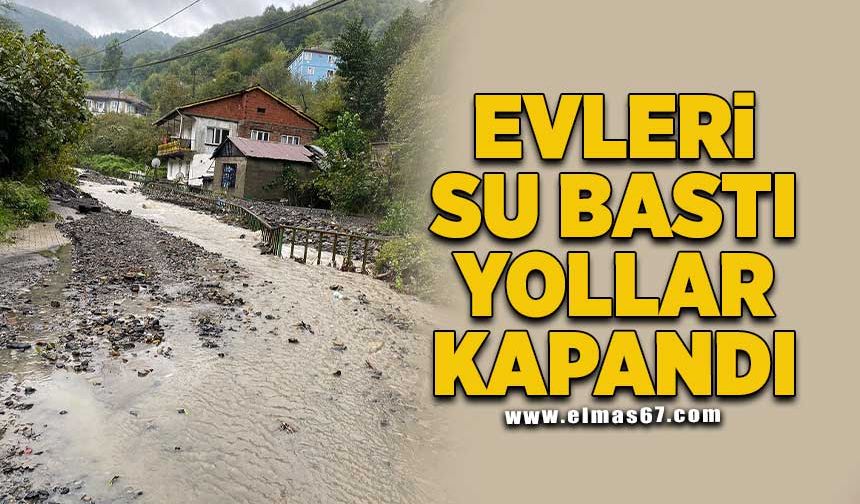 EVLERİ SU BASTI YOLLAR KAPANDI