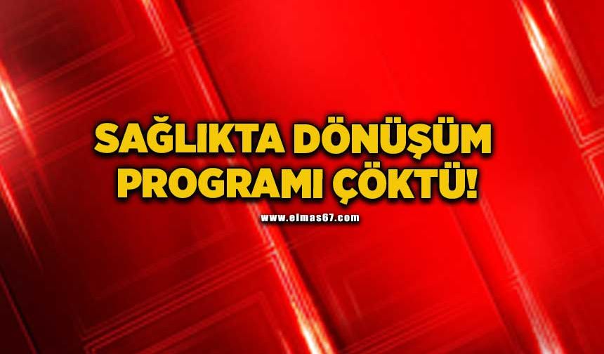 "Sağlıkta Dönüşüm Programı çökmüştür"