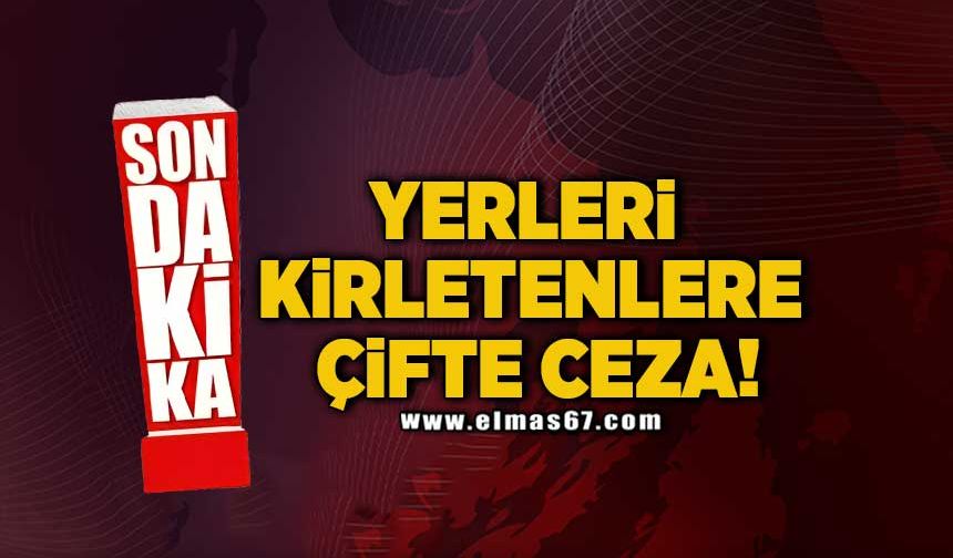 Yerleri kirletenlere çifte ceza!