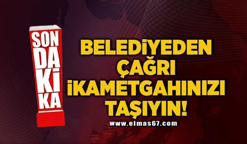 Belediyeden çağrı ikametganızı taşıyın!