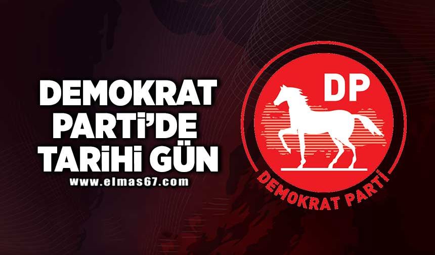 DEMOKRAT PARTİ’DE TARİHİ GÜN