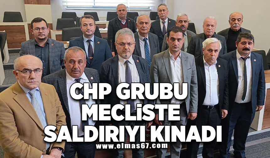 CHP GRUBU MECLİSTE SALDIRIYI KINADI