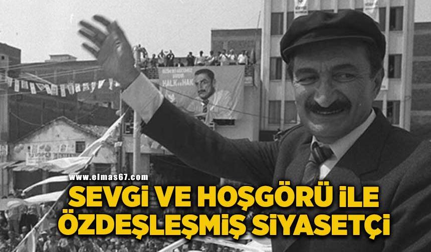 “Sevgi ve hoşgörü ile özdeşleşmiş değerli bir siyasetçi”