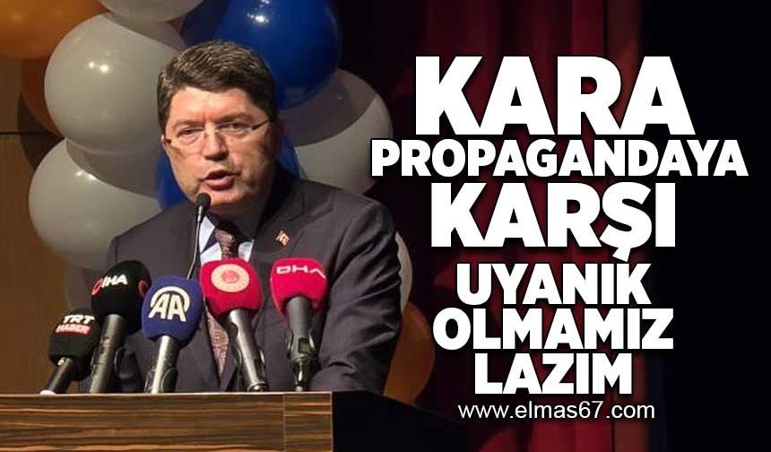 Kara propagandaya karşı uyanık olmamız lazım!