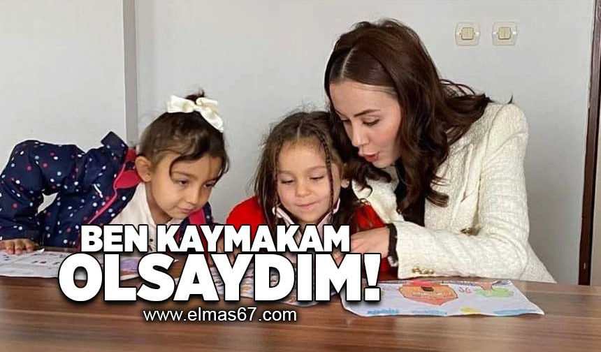 Ben kaymakam olsaydım!