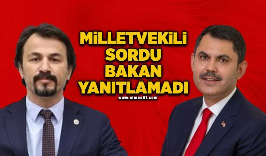 Milletvekili Ertuğrul sordu ancak Bakan yanıtlamadı