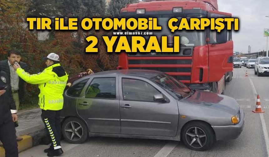 Tır ile otomobil çarpıştı: 2 yaralı