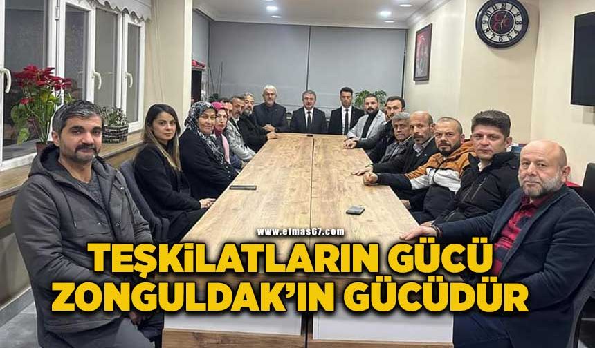 "Teşkilatların gücü Zonguldak'ın gücüdür"