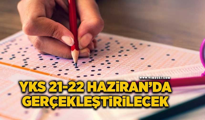 YKS 21-22 Haziran’da gerçekleştirilecek