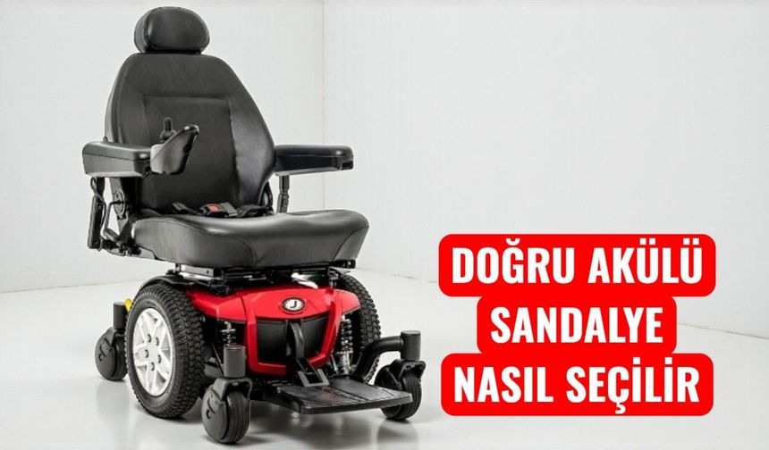 5 Adımda Doğru Akülü Tekerlekli Sandalye Alma Rehberi