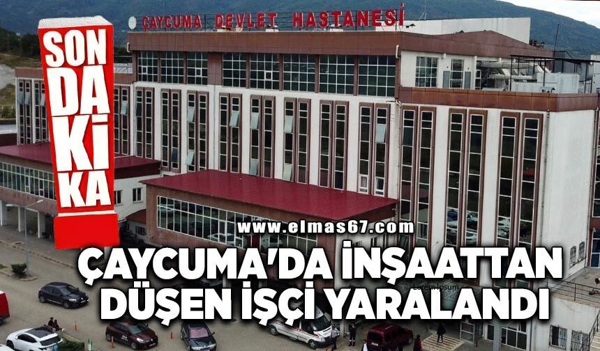 Çaycuma'da inşaattan düşen işçi yaralandı