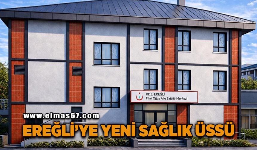 Kdz. Ereğli’ye Yeni Sağlık Üssü