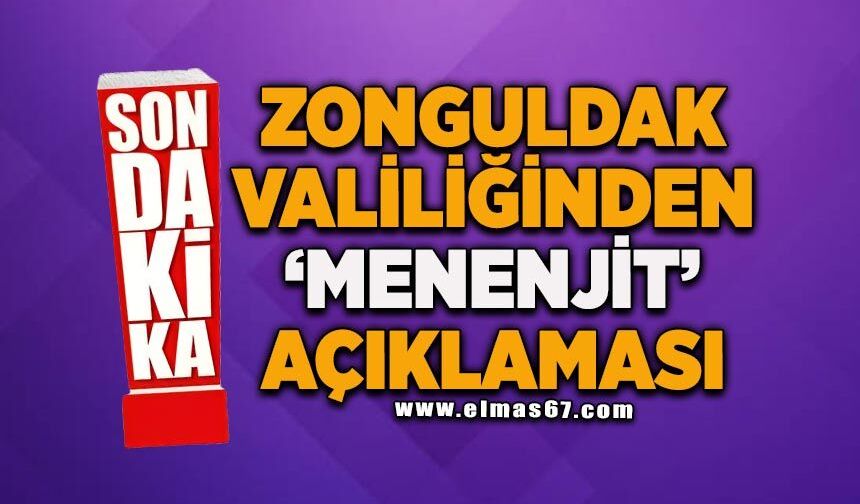 Zonguldak Valiliğinden ‘menenjit’ açıklaması: Koruyucu tedavi başladı