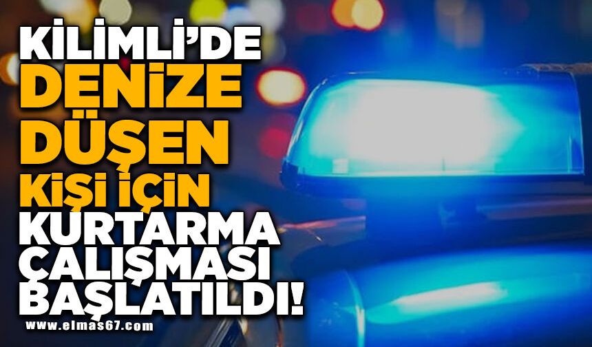 Kilimli'de denize düşen kişi için kurtarma çalışması başlatıldı!