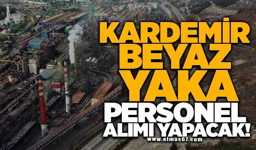KARDEMİR beyaz yaka personel alımı yapacak