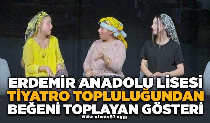 Erdemir Anadolu Lisesi Tiyatro Topluluğundan Beğeni Toplayan Gösteri