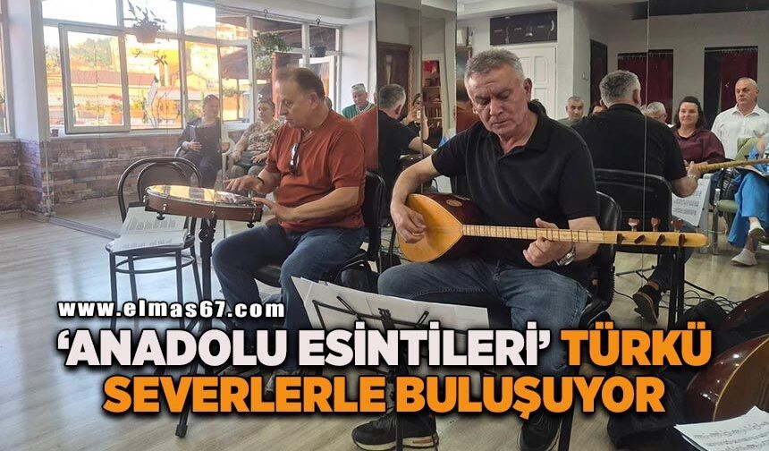 "Anadolu Esintileri" türkü severlerle buluşuyor