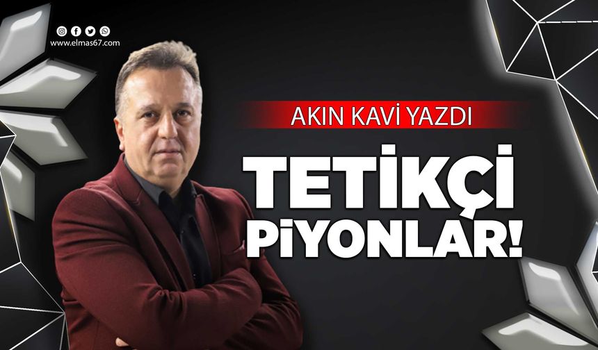 TETİKÇİ PİYONLAR!