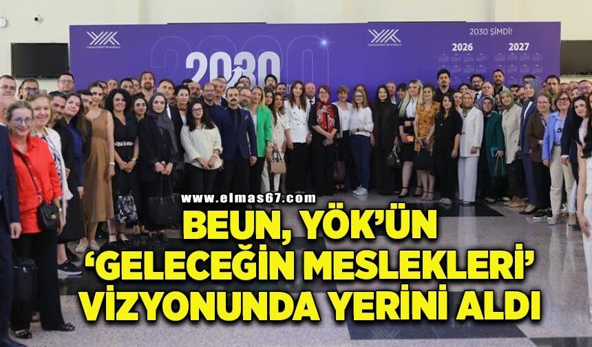 BEUN, YÖK’ün "Geleceğin Meslekleri" vizyonunda yerini aldı