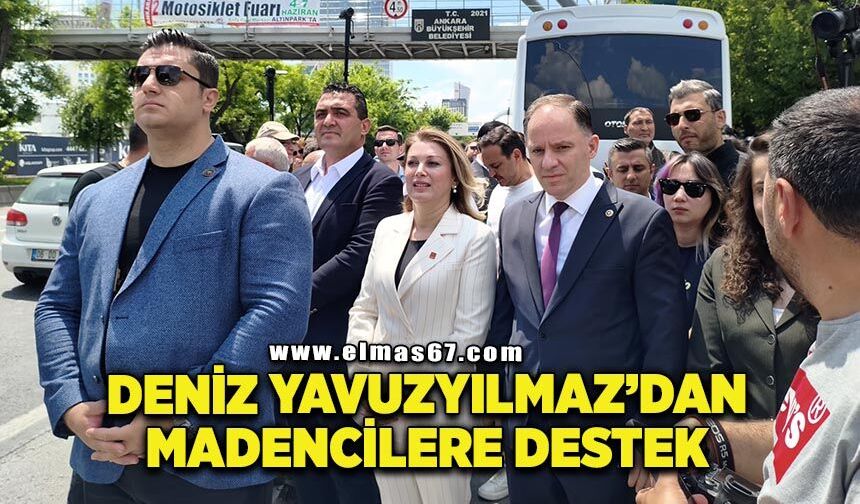 Deniz Yavuzyılmaz, Doruk Madencilik işçilerine destek verdi