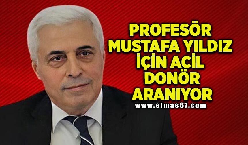 Prof. Mustafa Yıldız için acil donör aranıyor