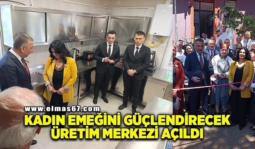 Kadın emeğini güçlendirecek üretim merkezi açıldı