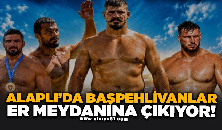 Alaplı'da Başpehlivanlar Er Meydanına Çıkıyor