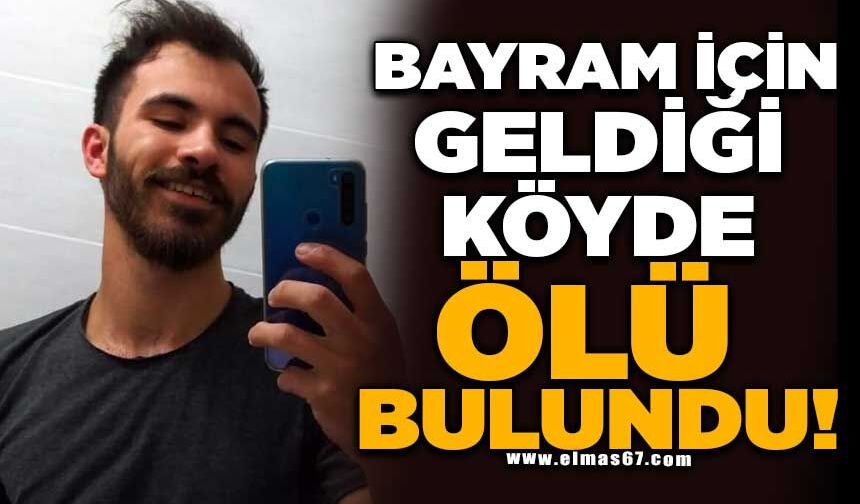 Bayram için geldiği köyde ölü bulundu