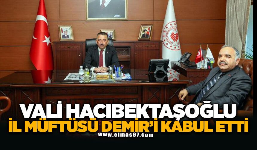 Vali Hacıbektaşoğlu, İl Müftüsü Demir’i kabul etti