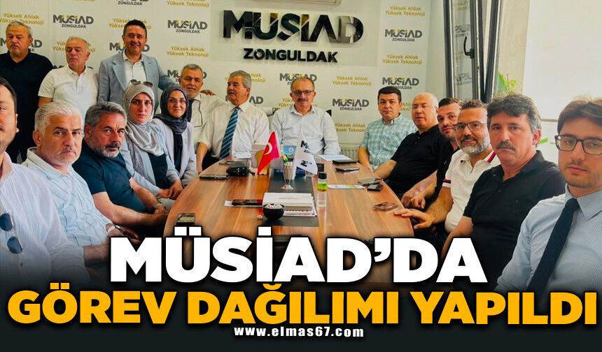 MÜSİAD'DA GÖREV DAĞILIMI YAPILDI