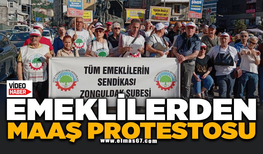 EMEKLİLERDEN MAAŞ PROTESTOSU