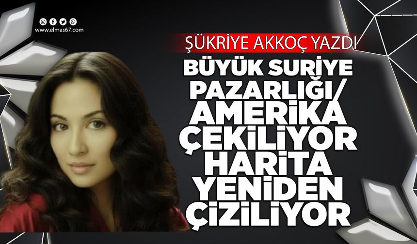 Büyük Suriye Pazarlığı / Amerika Çekiliyor, Harita Yeniden Çiziliyor *