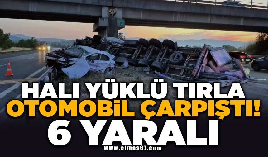 Halı yüklü tır ile otomobil çarpıştı: 6 yaralı