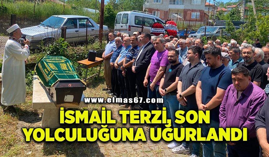 İsmail Terzi, son yolculuğuna uğurlandı