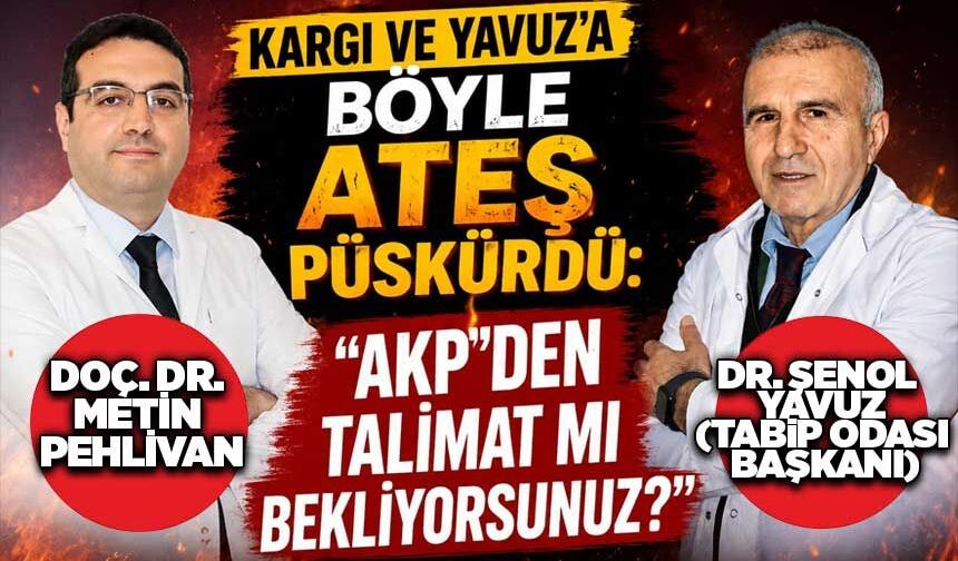 "AKP'DEN TALİMAT MI BEKLİYORSUNUZ?"