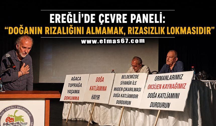 Ereğli’de Çevre Paneli: "Doğanın rızalığını almamak, rızasızlık lokmasıdır"