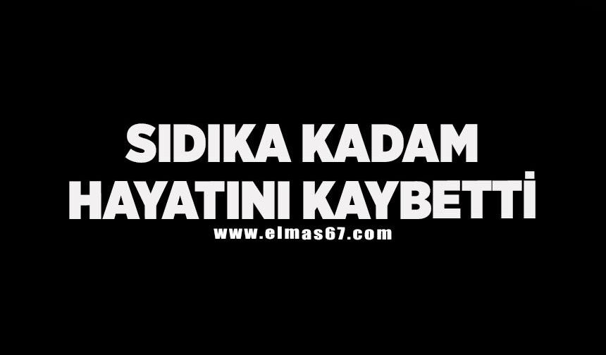 Sıdıka Kadam hayatını kaybetti