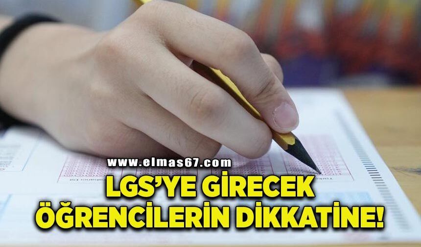 LGS’ye girecek öğrencilerin dikkatine!